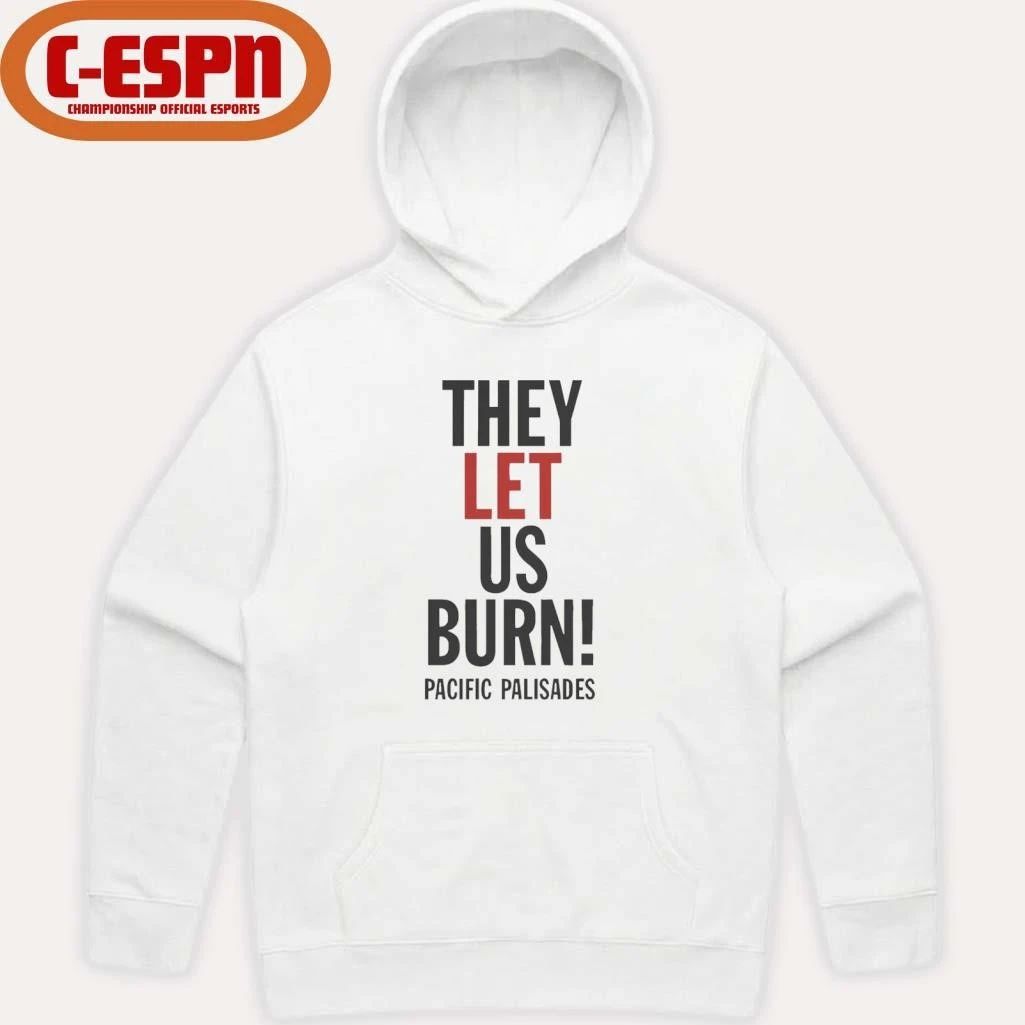 They Let Us Burn Pacific Palisades T-Shirt