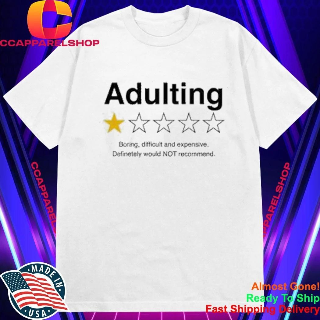 Adulting 1 Star Boring Difficutl And Expensive Shirt