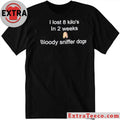 I Lost 8 Kilo In 2 Weeks Bloody Sniffer Dogs Shirt