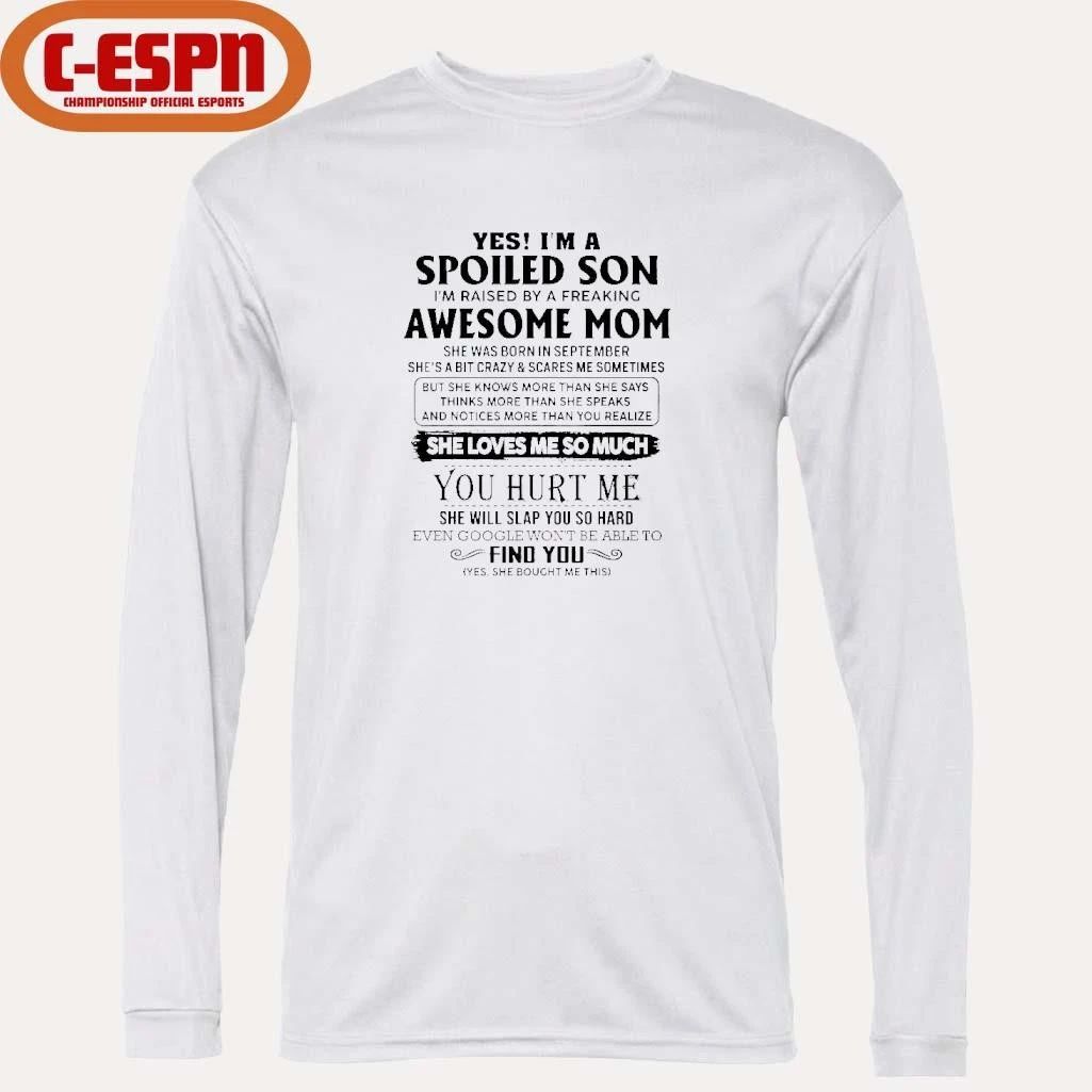 Yes, I’m A Spoiled Son Awesome Mom She Was Born In September 2026 Shirt