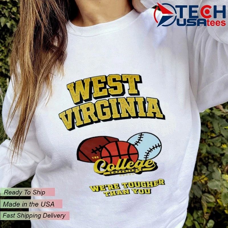 West Virginia Mountaineers The College Experience we’re tougher than you