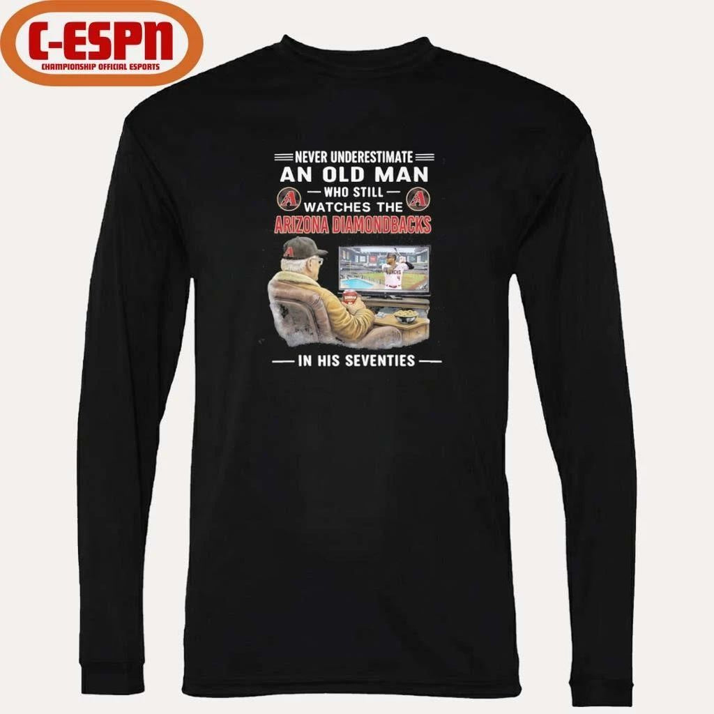 Never Underestimate An Old Man Who Still Watches The Arizona Diamondbacks In His Seventies Shirt