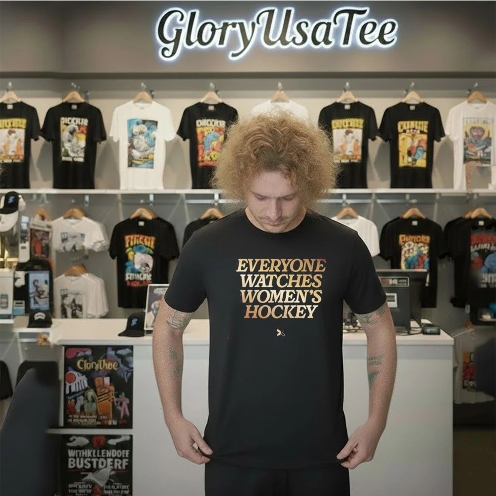 Everyone Watches Women’s Hockey Shirt
