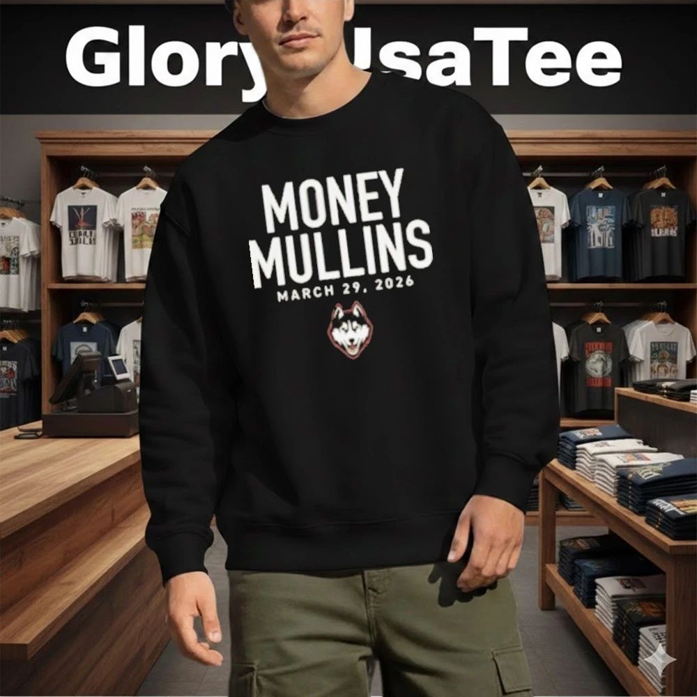 Uconn Money Mullins march 29, 2026 Shirt