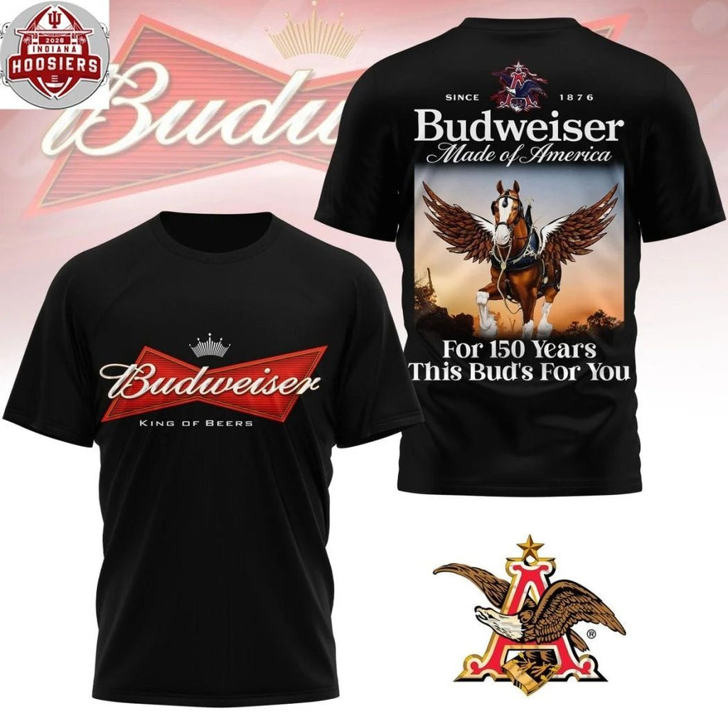 Budweiser King Of Beers Tee Budweiser Made Of American For 150 Years This Buds For You 2026 Two Sided T-Shirt