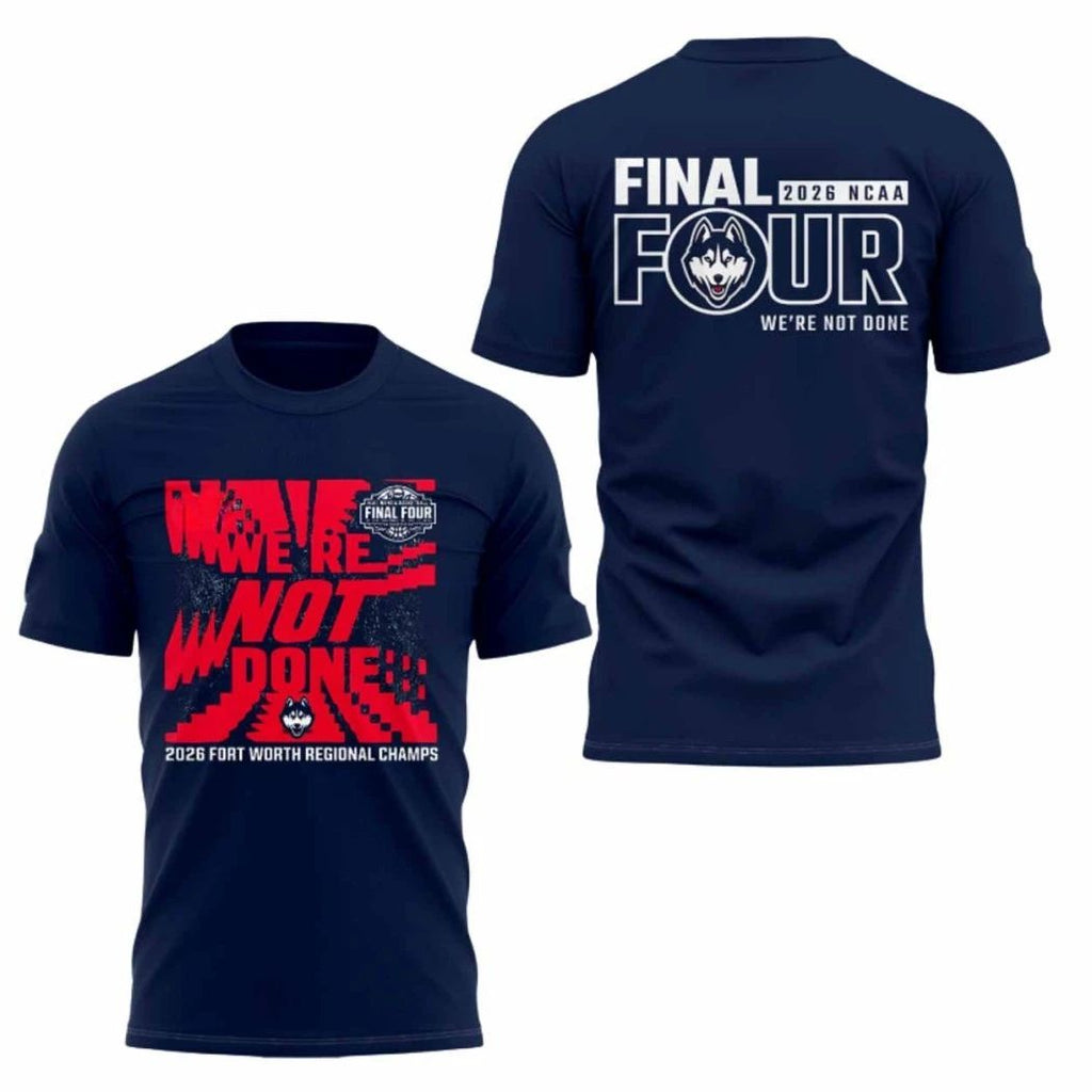 Fort Worth Regional Champs Huskies We’re Not Done Final Four 2026 Logo Two Sided Shirt – Top-Rated Gift for College Basketball Lovers