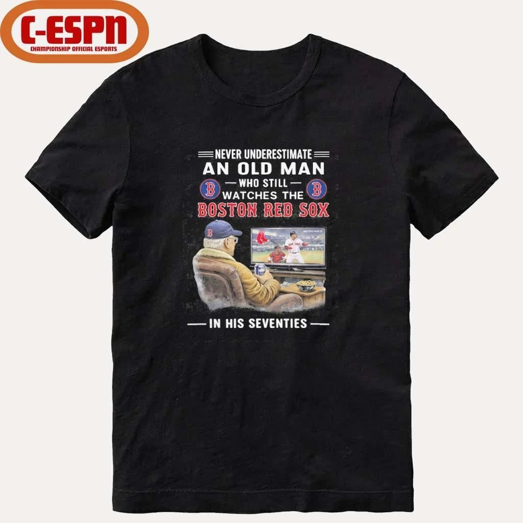 Never Underestimate An Old Man Who Still Watches The Boston Red Sox In His Seventies Shirt