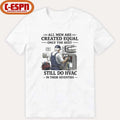 All men Are Created Equal Only The Best Still Do HVAC In Their Seventies Shirt