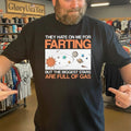 They Hate On Me For Farting But The Biggest Stars Are Full Of Gas Shirt