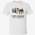I Eat Cement Cat Shirt
