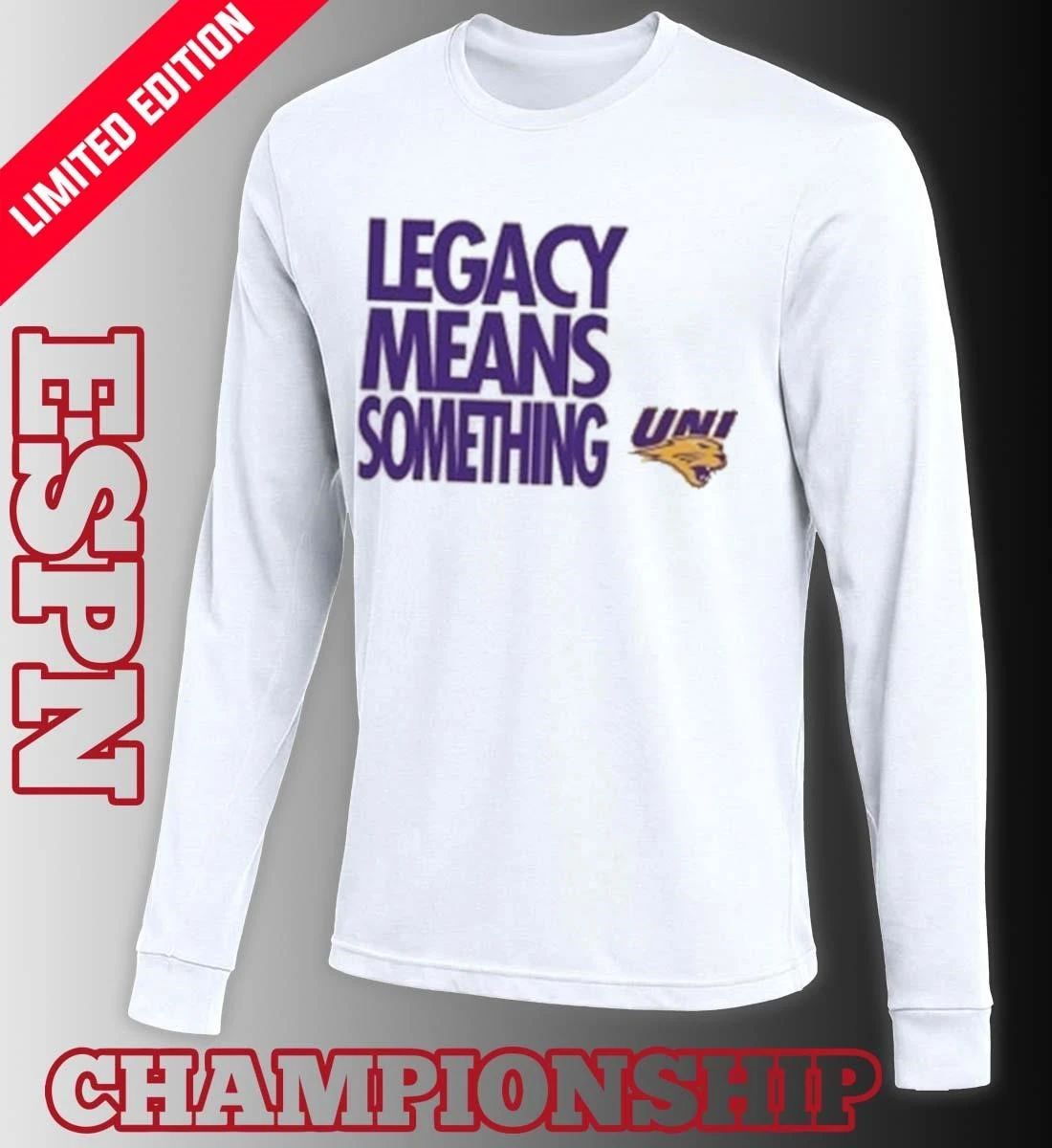 Legacy Means Something Northern Iowa Panthers Basketball March Madness Shirt