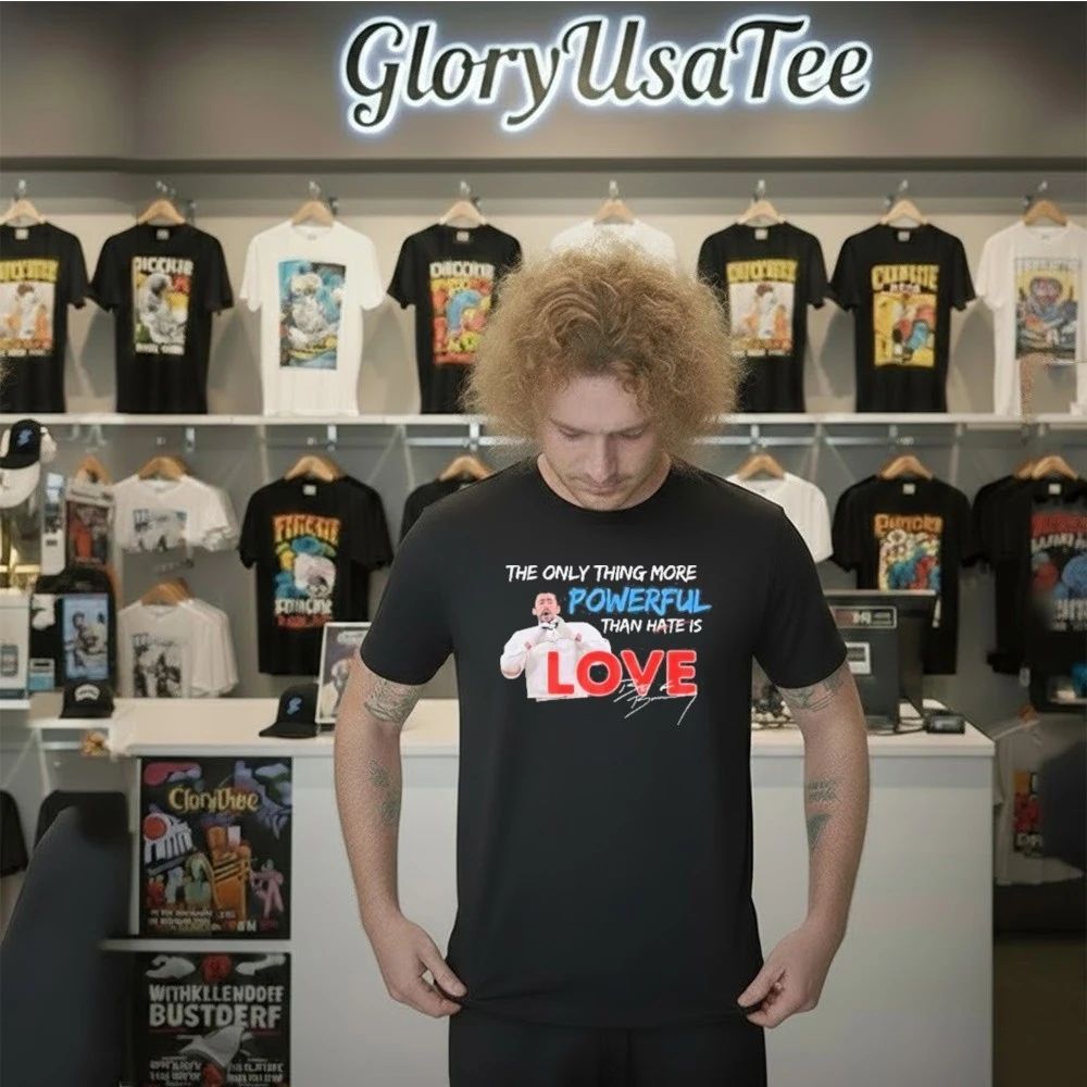The Only Thing More Powerful Than Hate is Love T-Shirt