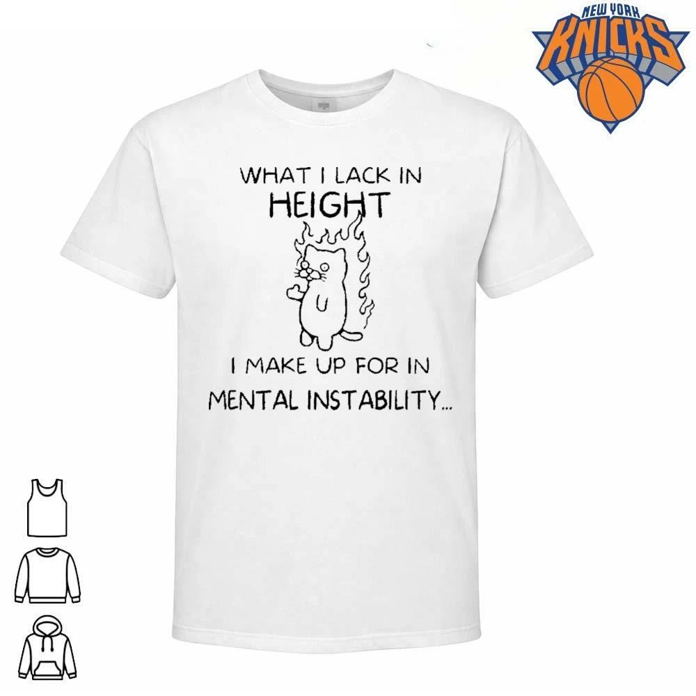 What I Lack In Height I Make Up For In Mental Instability Funny Angy Cat Unisex Shirt