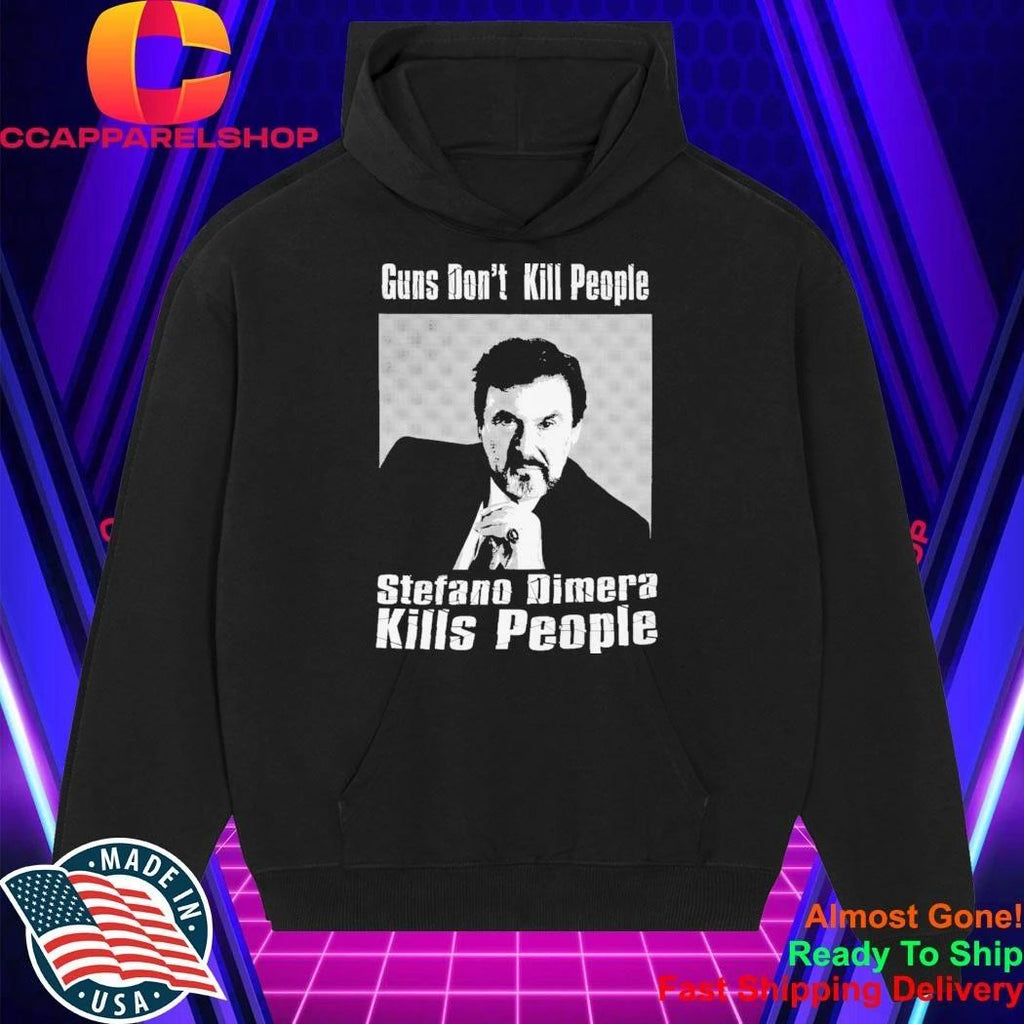 Guns Don’t Kill People Stefano Dimera Kills People Shirt