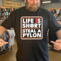 Life is short steal a pylon Shirt