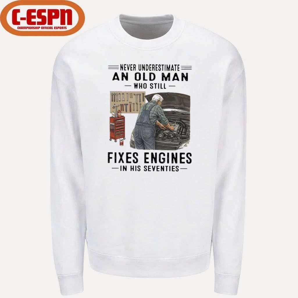 Never Underestimate An Old Man Who Still Fixes Engines In His Seventies Shirt