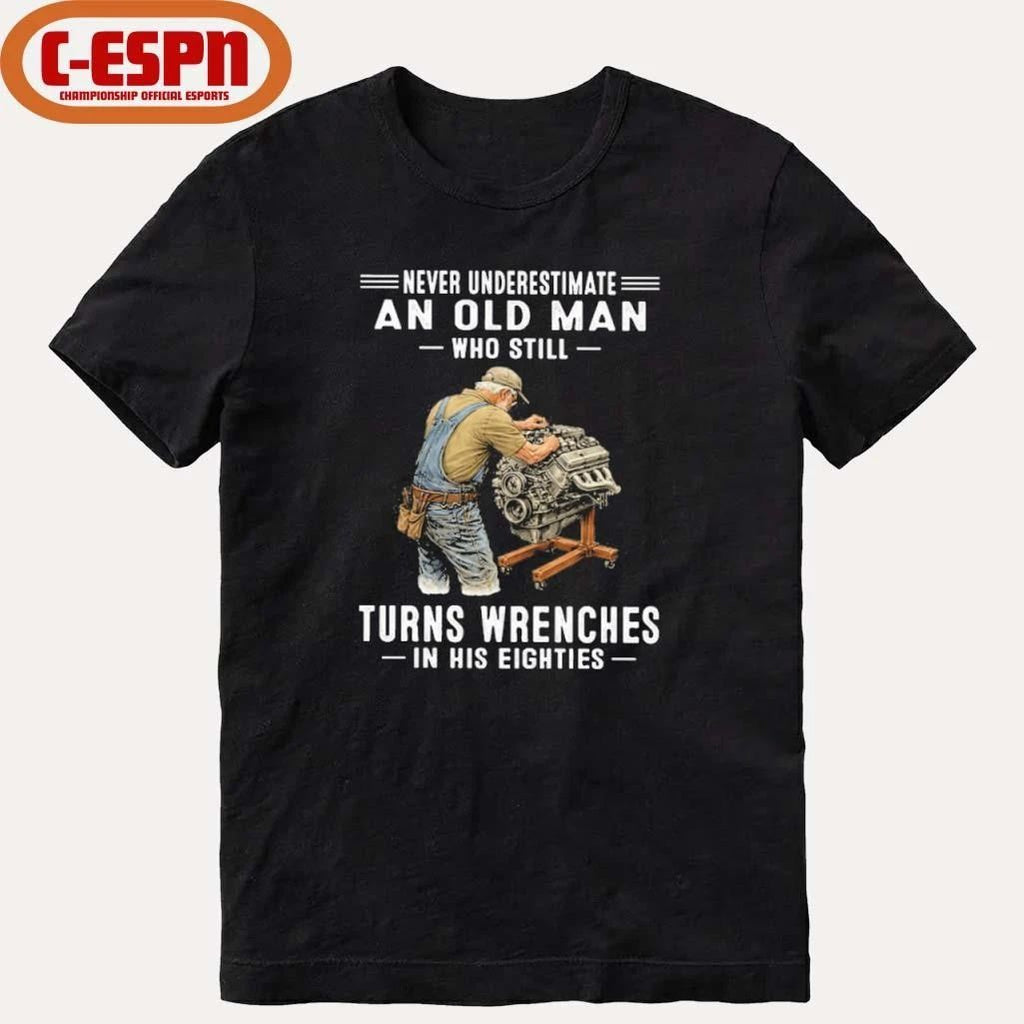 Vintage Never Underestimate An Old Man Who Still Turns Wrenches In His Eighties shirt
