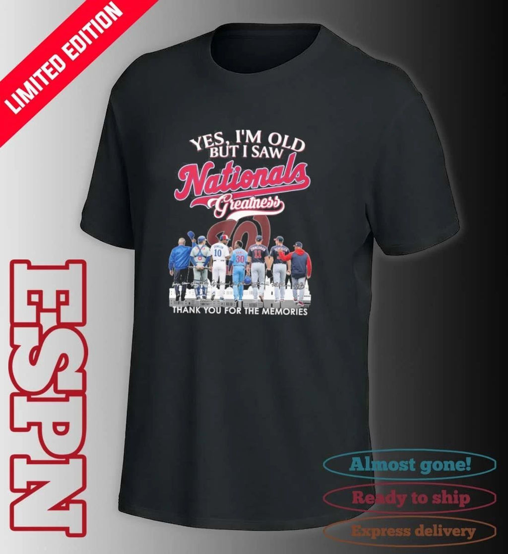 Yes, I’m Old But I Saw Washington Nationals Legends Greatness T-Shirt