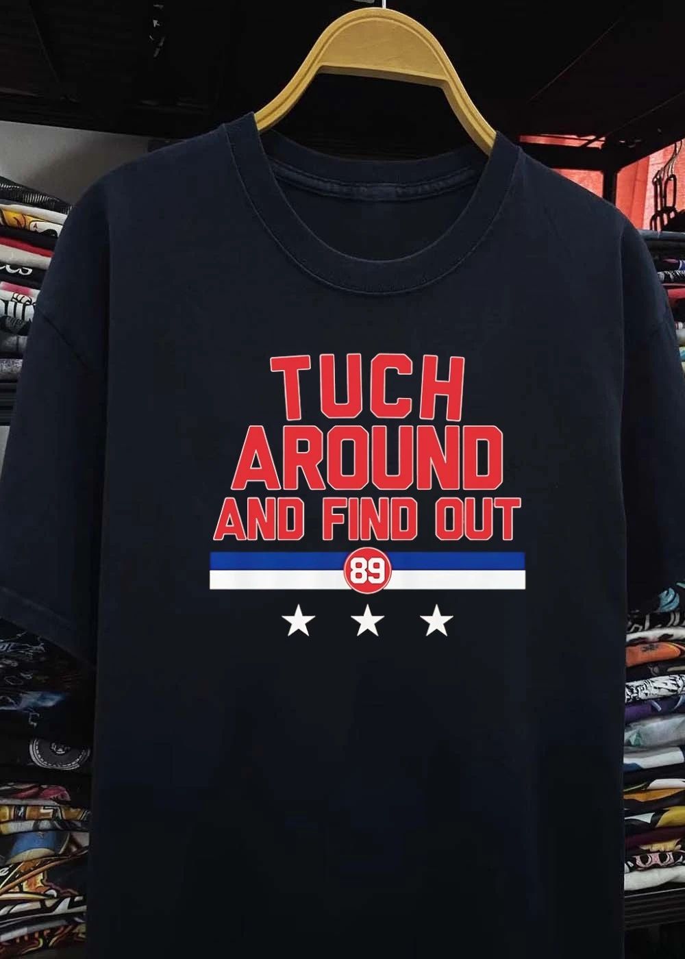 Tuch Around And Find Out 89 shirt