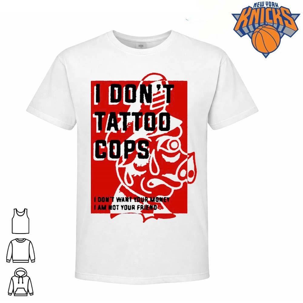 I Don’t Tattoo Cops Anti Police ACAB Statement Pig Protest Political Punk DIY Edgy shirt