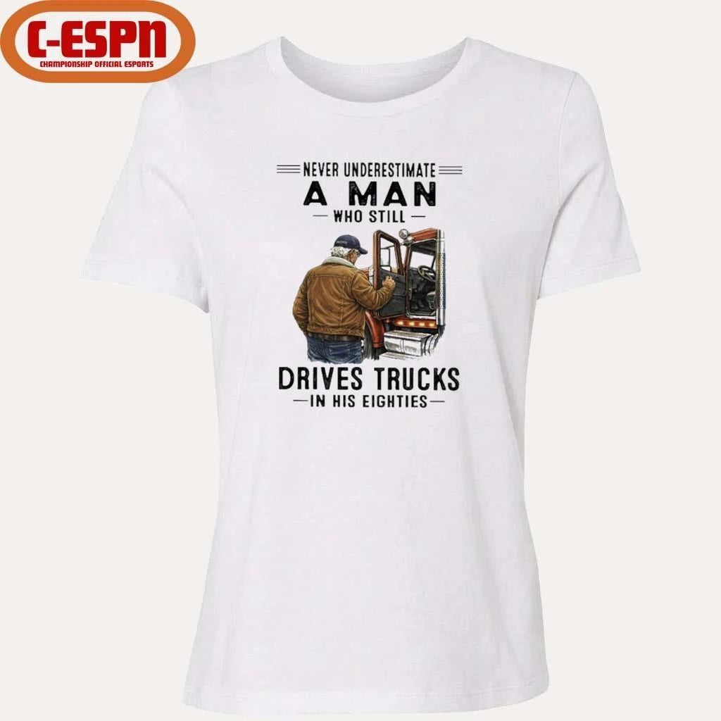 Never Underestimate A Man Who Still Drives Trucks In His Eighties 2026 T-Shirt