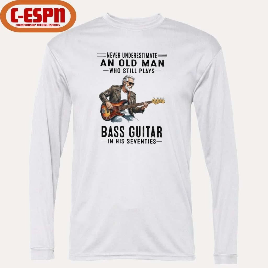 Never Underestimate An Old Man Who Still Plays Bass Guitar In His Seventies Classic T-Shirt