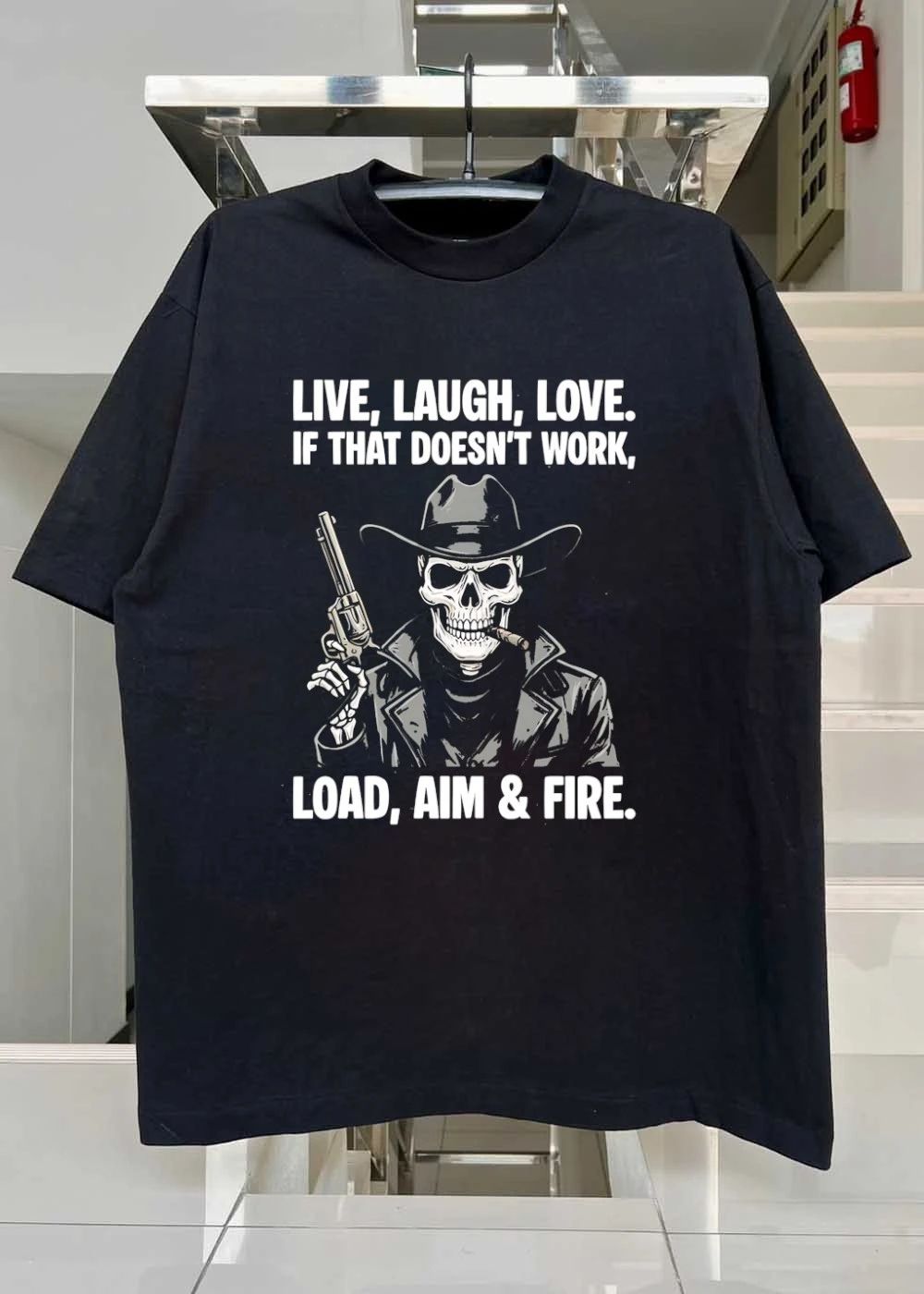 Live Laugh Love Load Aim And Fire Cowboy Skull shirt