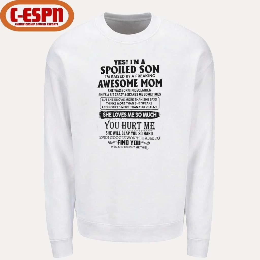 Yes, I’m A Spoiled Son Awesome Mom She Was Born In December 2026 Shirt