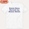 Karen Bass Burned My House Down T-Shirt