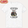 Never Underestimate An Old Man Who Still Drives A Tractor In His Sixties Shirt