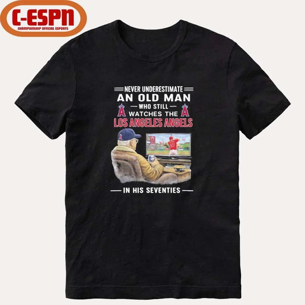 Never Underestimate An Old Man Who Still Watches The Los Angeles Angels In His Seventies Shirt