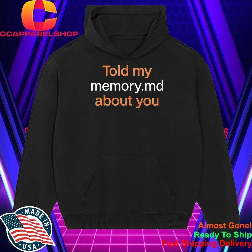 Told My Memory.md About You Shirt