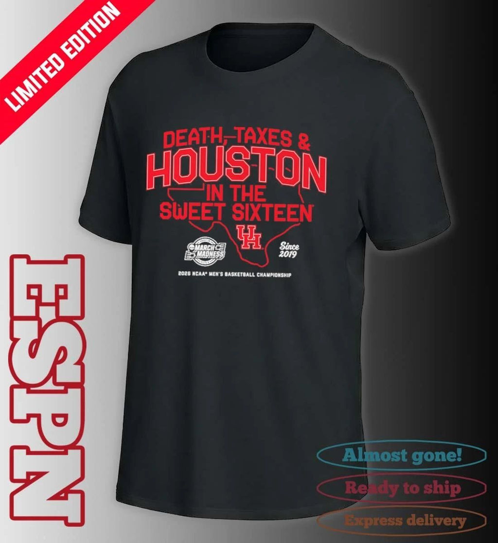 Houston Men’s Basketball Death, Taxes and Houston In The Sweet Sixteen Shirt