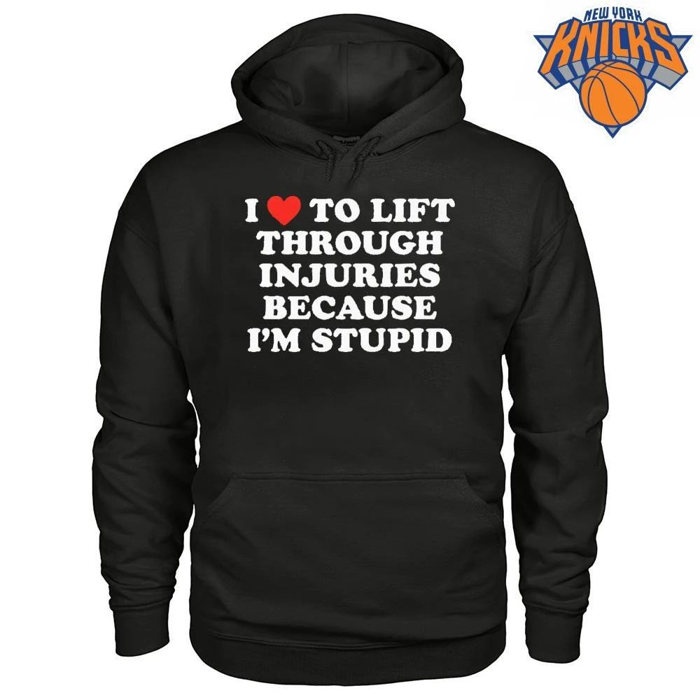 I Love To Lift Through Injuries Because Im Stupid Funny Gym Weightlifting Unisex Shirt