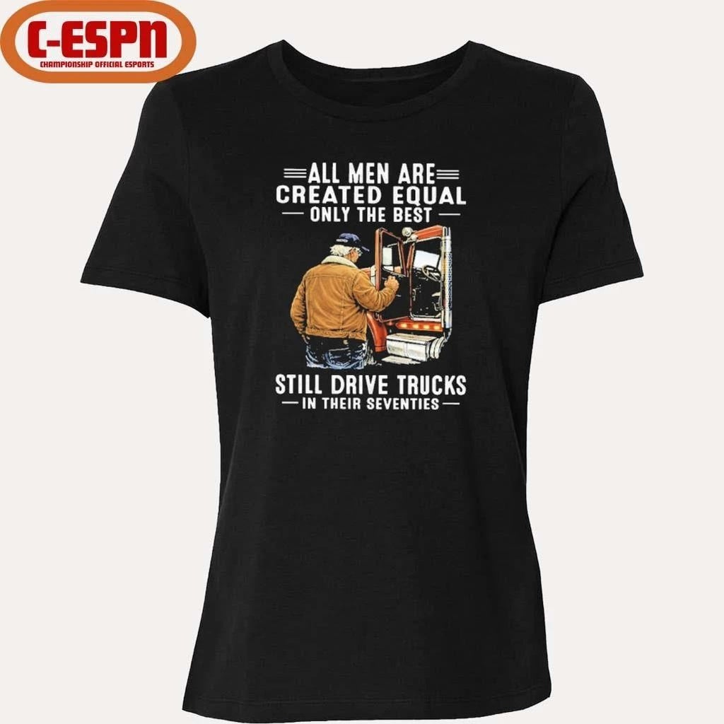 All Men Are Created Equal Only The Best Still Drive Trucks In Their Seventies Classic T-Shirt