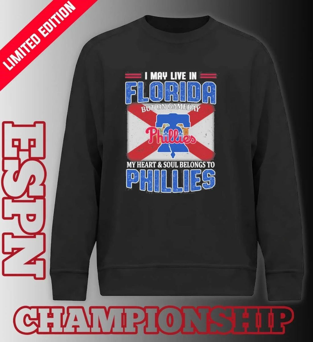I May Live In Florida But On Gameday My Heart & Soul Belongs To Philadelphia Phillies Shirt