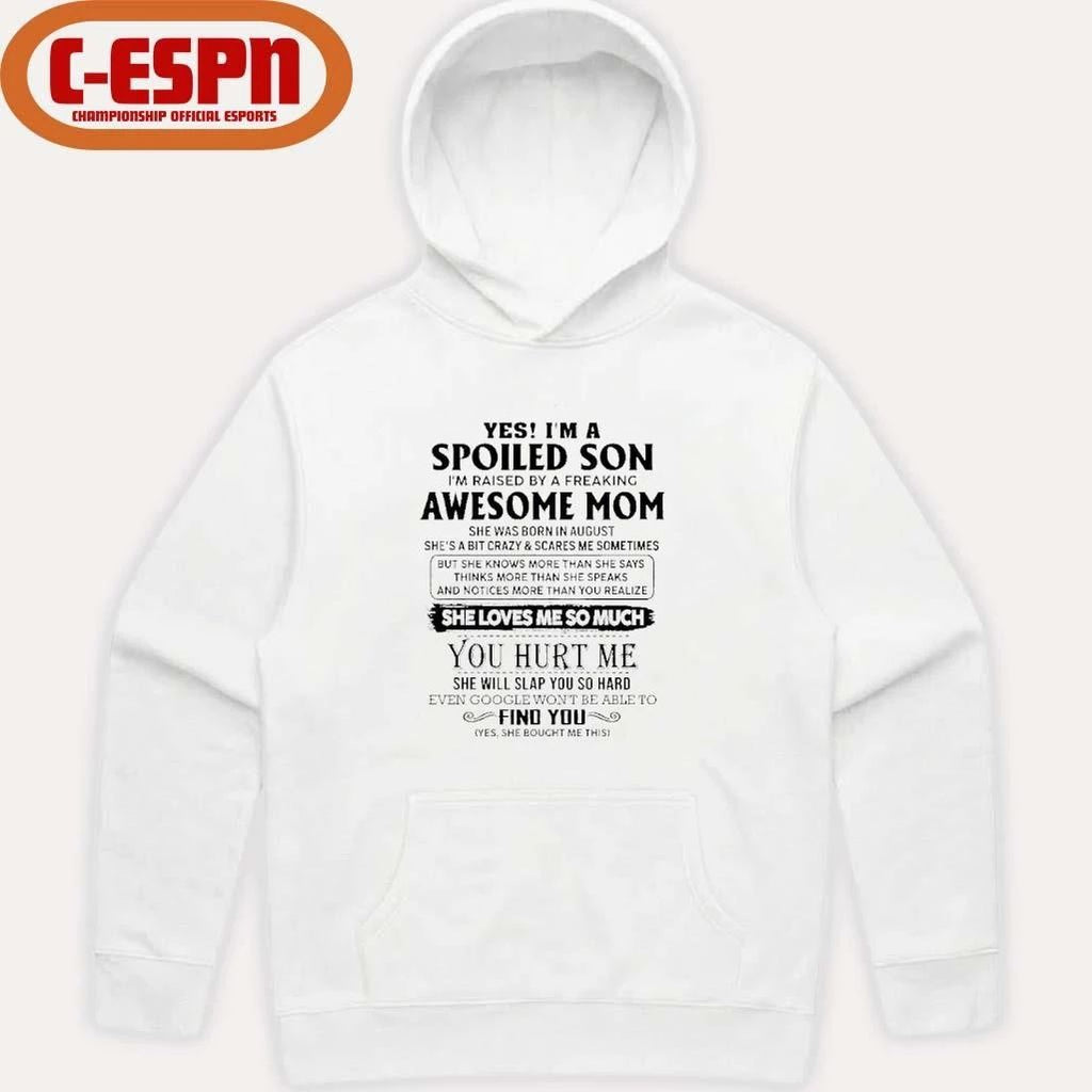 Yes, I’m A Spoiled Son Awesome Mom She Was Born In August 2026 Shirt