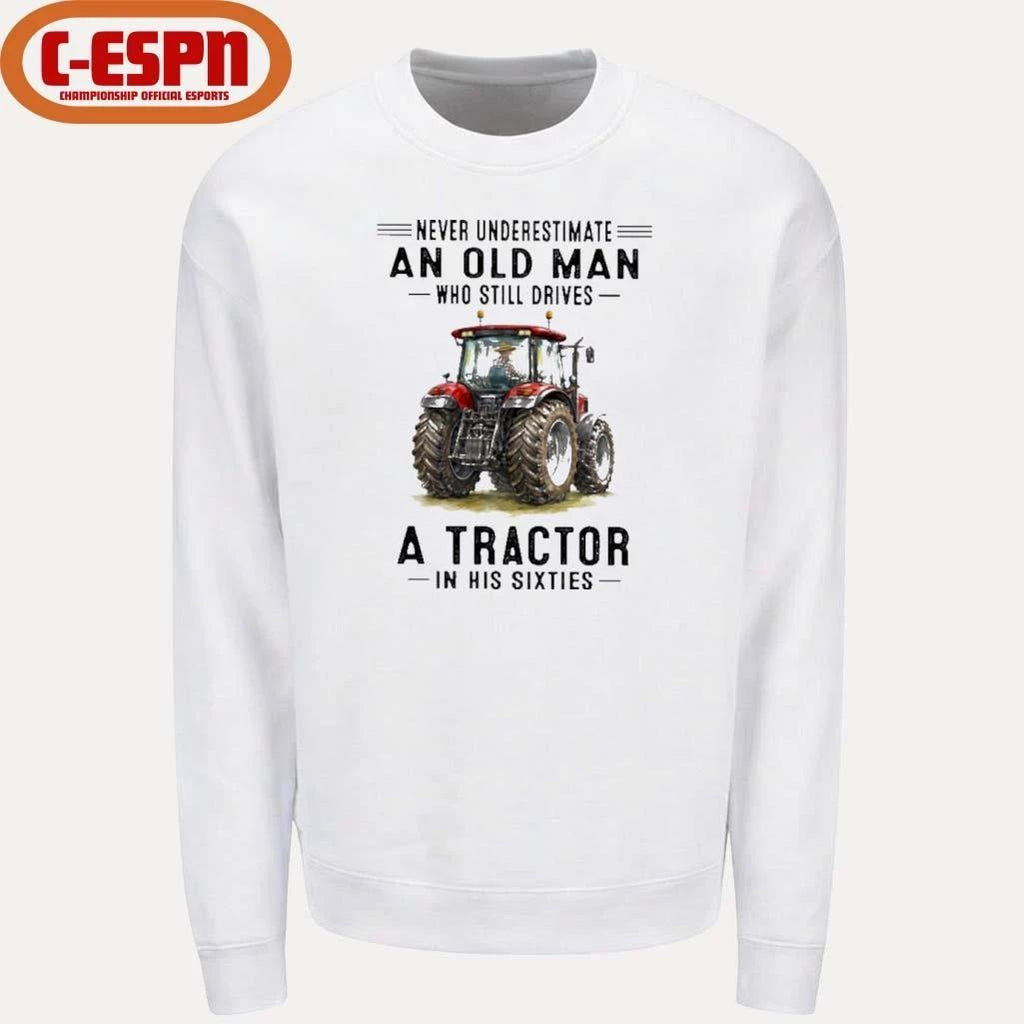 Never Underestimate An Old Man Who Still Drives A Tractor In His Sixties Shirt