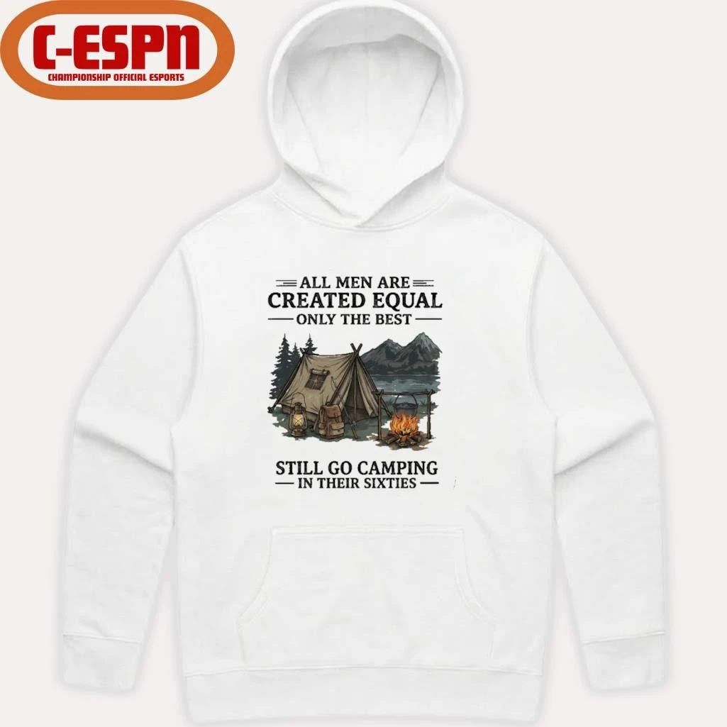 All Men Are Created Equal Only The Best Still Go Camping In Their 60s T-Shirt