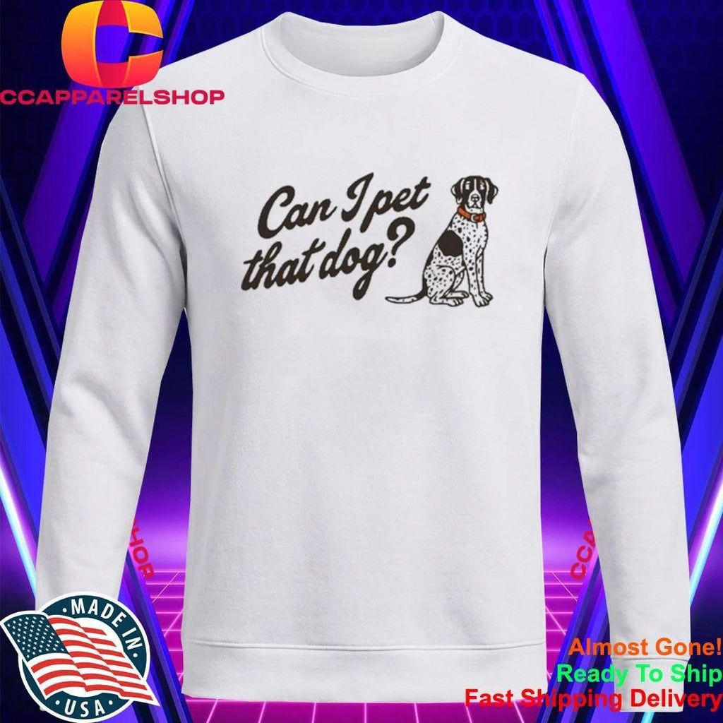 Haesicks Can I Pet That Dog Shirt