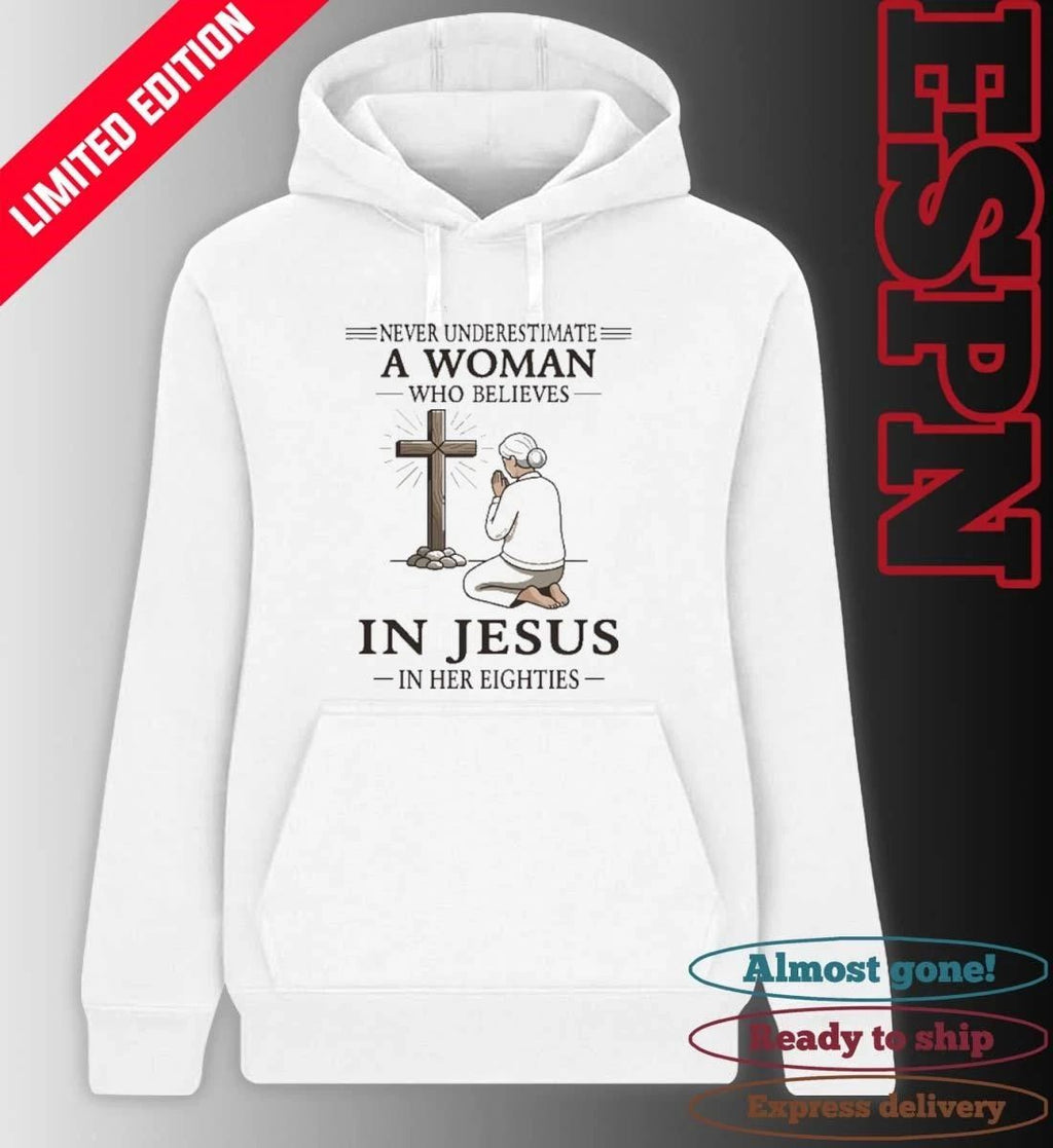 Grandma Never Underestimate A Woman Who Believes In Jesus In Her Eighties Shirt