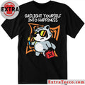 Gaslight Yourself Into Happiness Raccoon Shirt