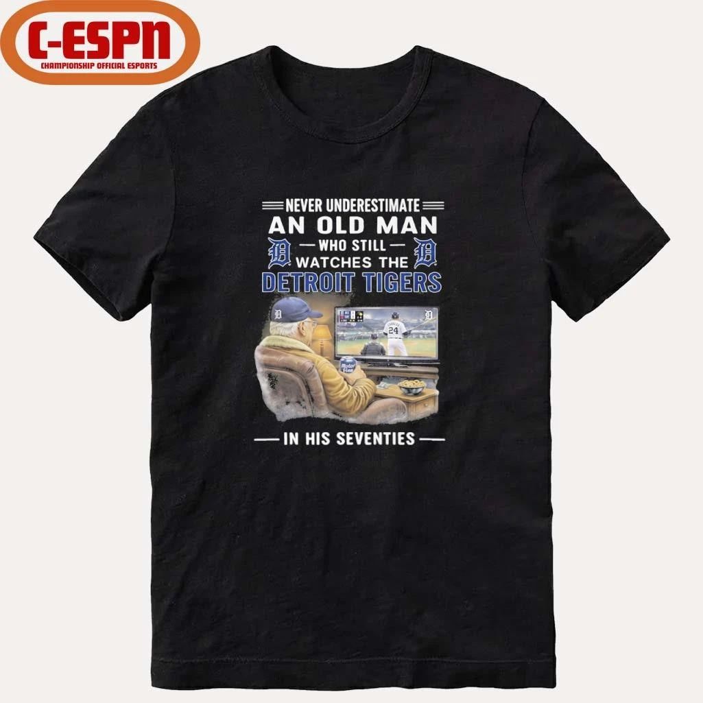 Never Underestimate An Old Man Who Still Watches The Detroit Tigers In His Seventies Shirt