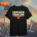 I Hope Both Teams Lose Go Broncos t-shirt