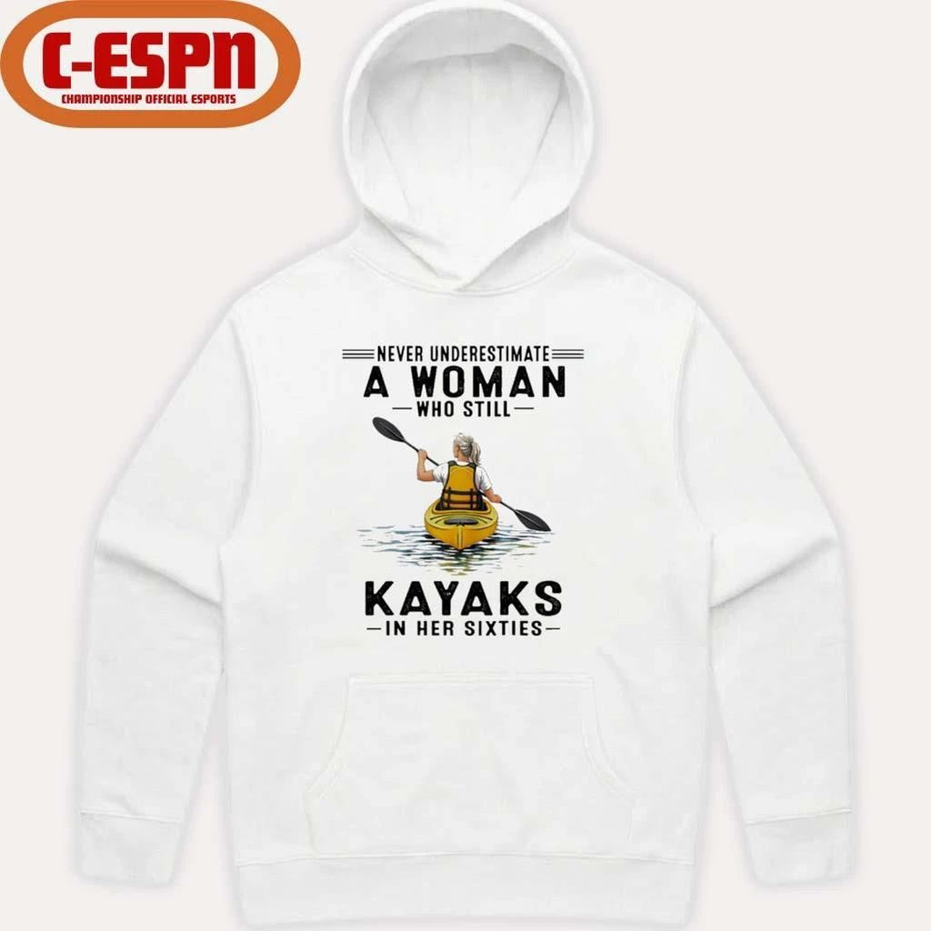 Never Underestimate A Woman Who Still Kayaks In His Sixties T-Shirt
