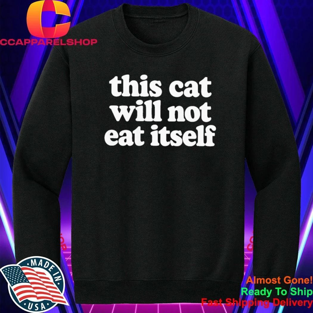 This Cat Will Not Eat Itself Shirt
