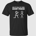 How to Talk to Your Short Friend Shirt