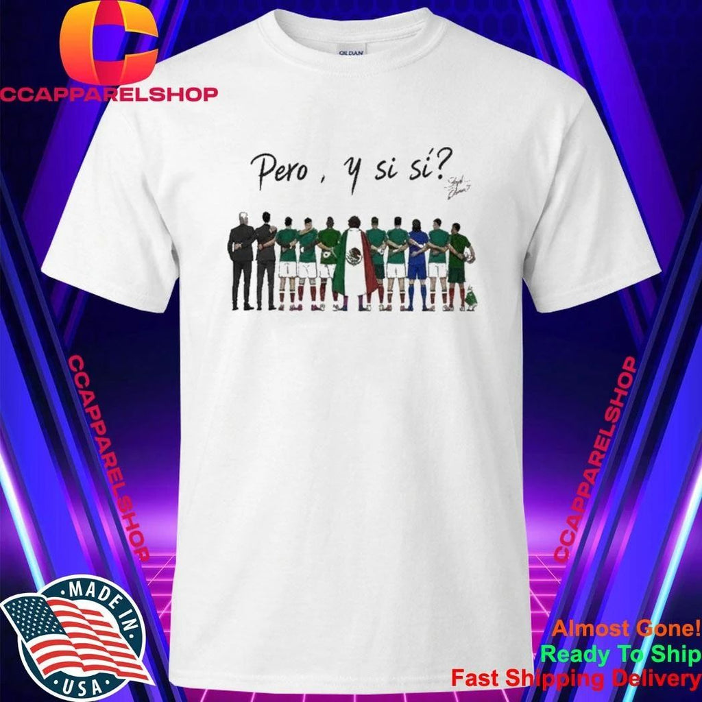 Mexico National Team 2026 World Cup Pero Y Si Si Shirt