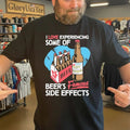 I Love Experiencing Some Of Beer’s Famous Side Effects Shirt