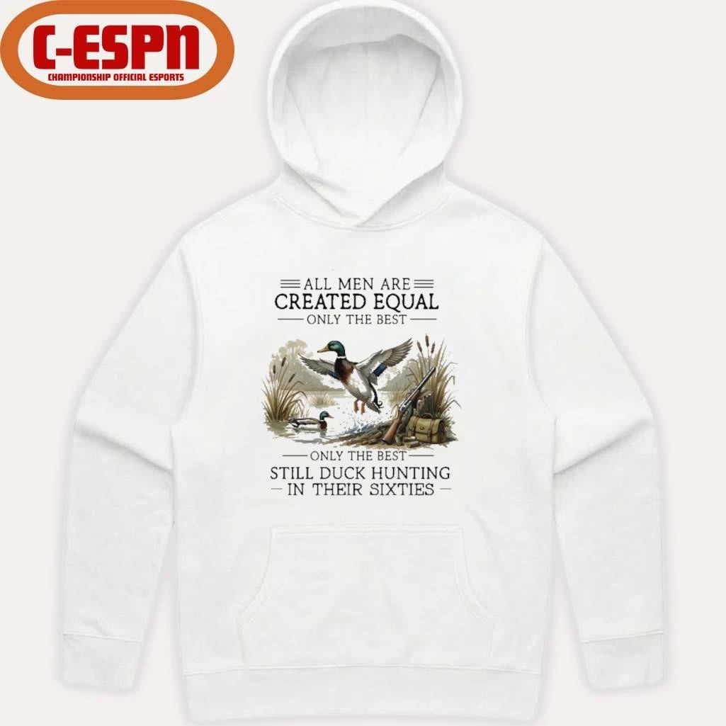 All Men Are Created Equal, Only The Best Still Duck Hunting In Their Sixties T-Shirt